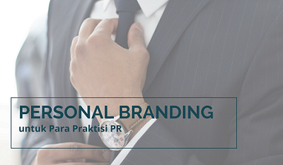 Personal Branding untuk praktisi PR